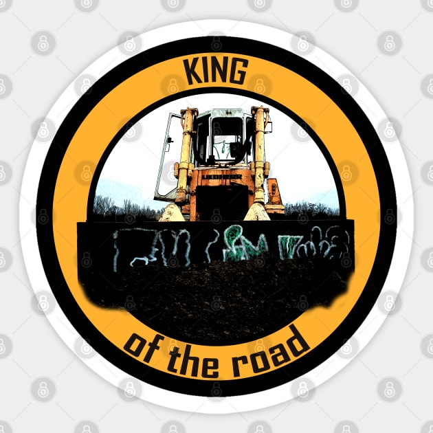 The real man drives a bulldozer -king of the road Sticker by WOS